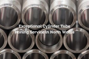 Exceptional Cylinder Tube Honing Service in North Wales
