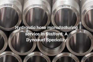 Hydraulic hose manufacturing service in Stafford: A Dynasurf Speciality