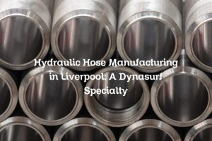 Hydraulic Hose Manufacturing in Liverpool: A Dynasurf Specialty