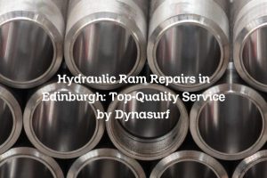 Hydraulic Ram Repairs in Edinburgh: Top-Quality Service by Dynasurf