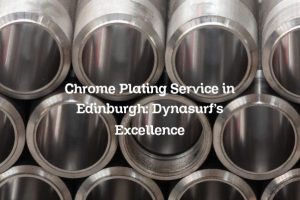 Chrome Plating Service in Edinburgh: Dynasurf’s Excellence