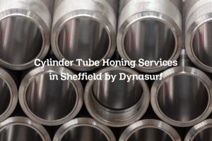Cylinder Tube Honing Services in Sheffield by Dynasurf