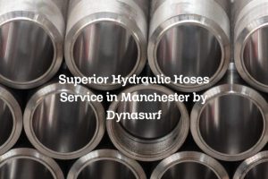 Superior Hydraulic Hoses Service in Manchester by Dynasurf