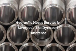 Hydraulic Hoses Service in Liverpool: The Dynasurf Difference