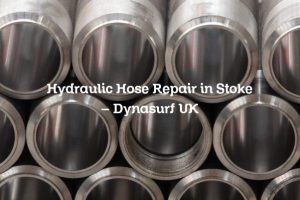Hydraulic Hose Repair in Stoke – Dynasurf UK