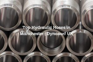 Top Hydraulic Hoses in Manchester | Dynasurf UK